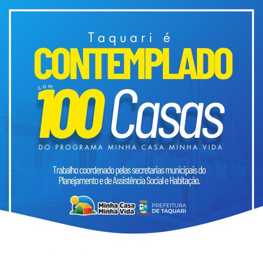 Taquari é contemplado com 100 unidades do programa “Minha Casa, Minha Vida”